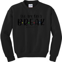 We Are On A Break Teacher Off Duty Summer Vacation Kids Sweatshirt