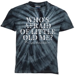 Whos Afraid Of Little Old Me Kids Tie-Dye T-Shirt