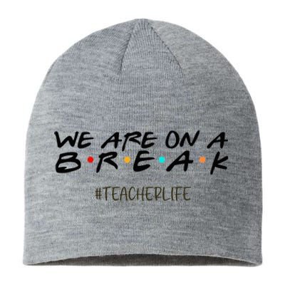 We Are On A Break Off Duty Teacher Life Summer Vacation Sustainable Beanie