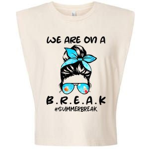 We Are On A Break Teacher Summer Break Hello Summer Teacher Garment-Dyed Women's Muscle Tee