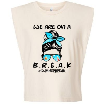 We Are On A Break Teacher Summer Break Hello Summer Teacher Garment-Dyed Women's Muscle Tee