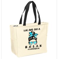 We Are On A Break Teacher Summer Break Hello Summer Teacher Zip Tote Bag