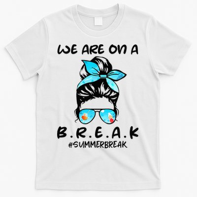 We Are On A Break Teacher Summer Break Hello Summer Teacher T-Shirt