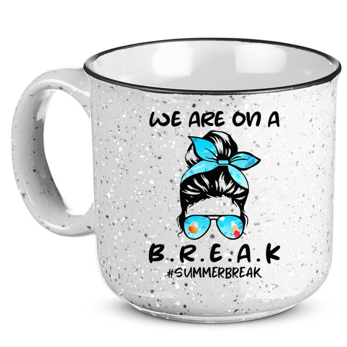 We Are On A Break Teacher Summer Break Hello Summer Teacher 15oz Campfire Ceramic Mug