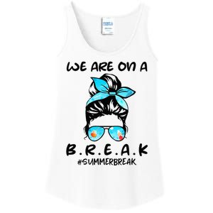 We Are On A Break Teacher Summer Break Hello Summer Teacher Ladies Essential Tank