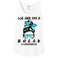 We Are On A Break Teacher Summer Break Hello Summer Teacher Ladies Essential Tank