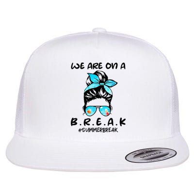 We Are On A Break Teacher Summer Break Hello Summer Teacher Flatbill Hat