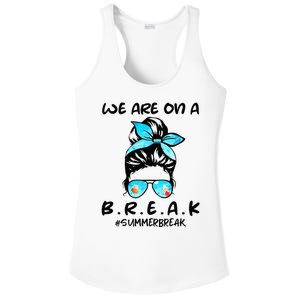 We Are On A Break Teacher Summer Break Hello Summer Teacher Ladies PosiCharge Competitor Racerback Tank