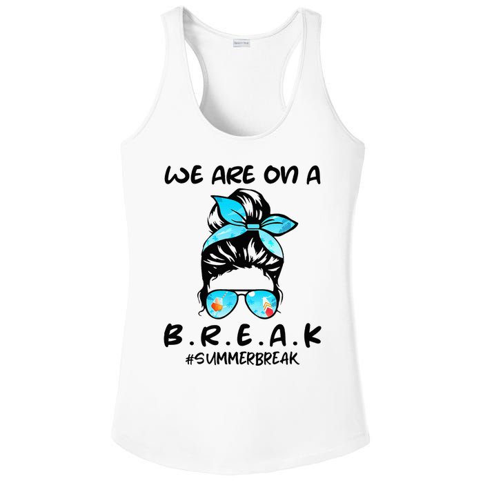 We Are On A Break Teacher Summer Break Hello Summer Teacher Ladies PosiCharge Competitor Racerback Tank