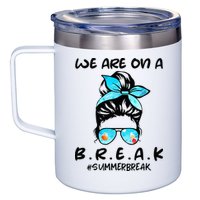 We Are On A Break Teacher Summer Break Hello Summer Teacher 12oz Stainless Steel Coffee Mug