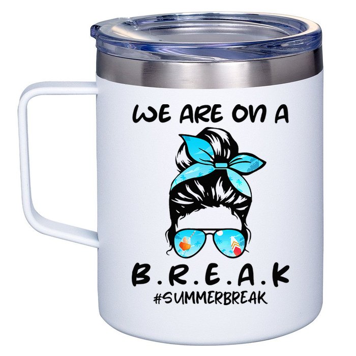 We Are On A Break Teacher Summer Break Hello Summer Teacher 12oz Stainless Steel Coffee Mug