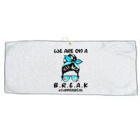 We Are On A Break Teacher Summer Break Hello Summer Teacher Large Microfiber Waffle Golf Towel