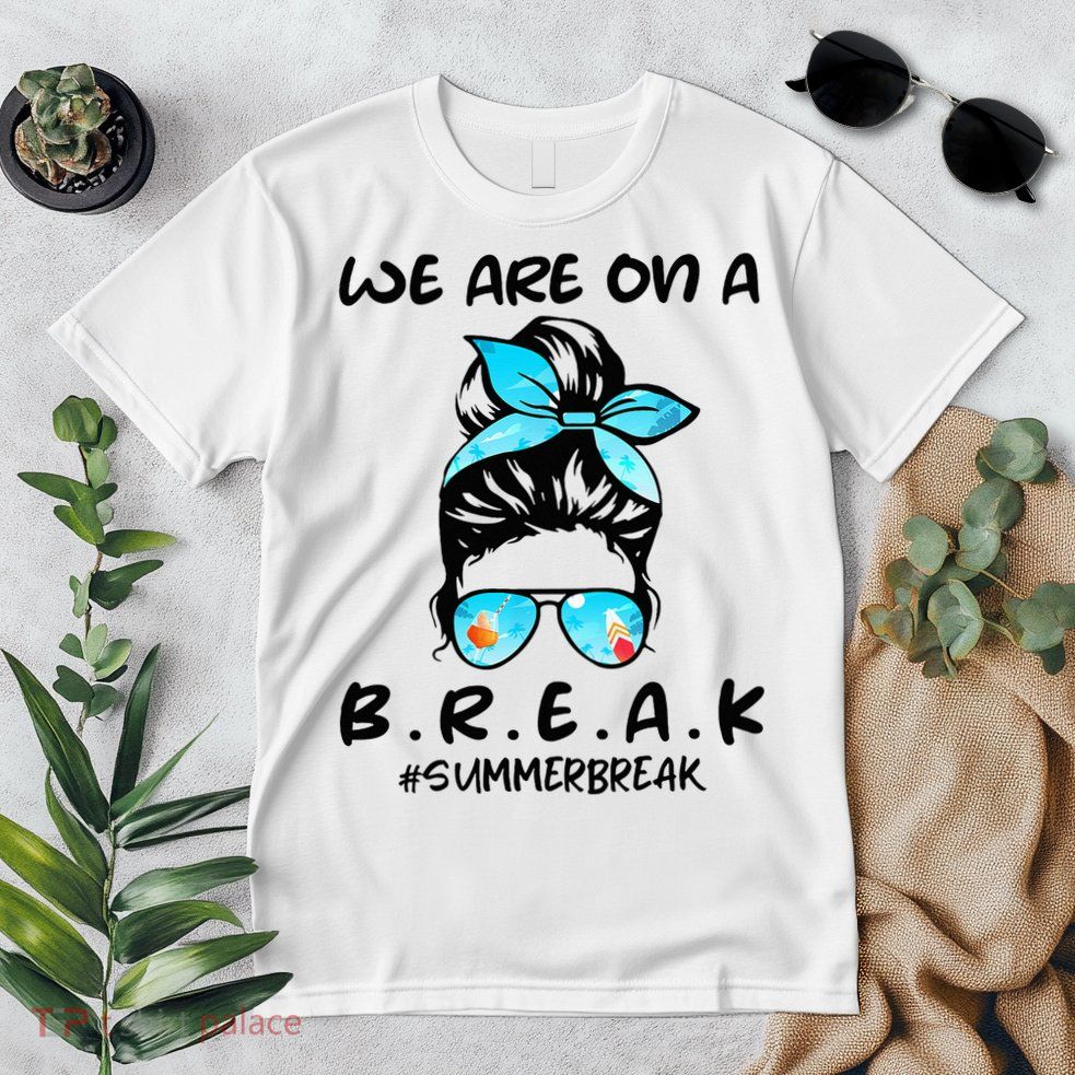 We Are On A Break Teacher Summer Break Hello Summer Teacher Premium T-Shirt