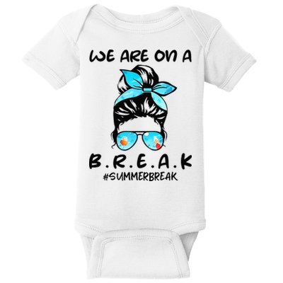 We Are On A Break Teacher Summer Break Hello Summer Teacher Baby Bodysuit