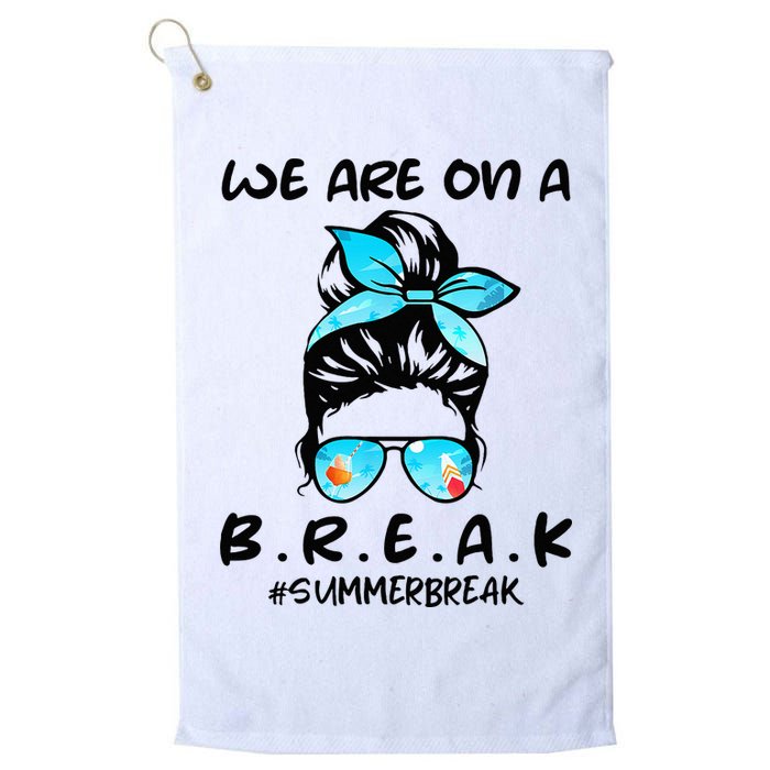 We Are On A Break Teacher Summer Break Hello Summer Teacher Golf Towel