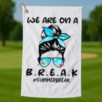 We Are On A Break Teacher Summer Break Hello Summer Teacher Golf Towel