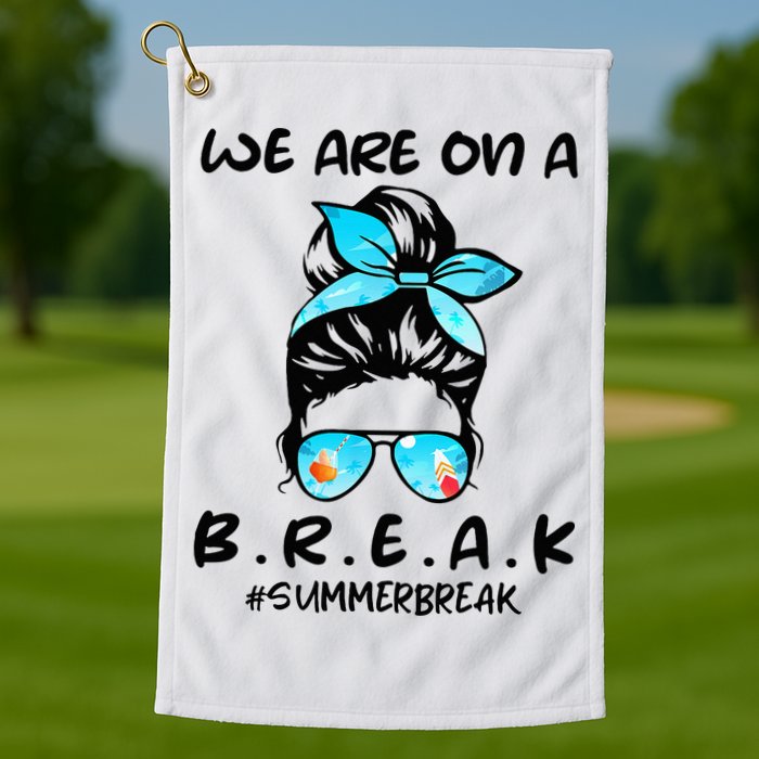 We Are On A Break Teacher Summer Break Hello Summer Teacher Golf Towel