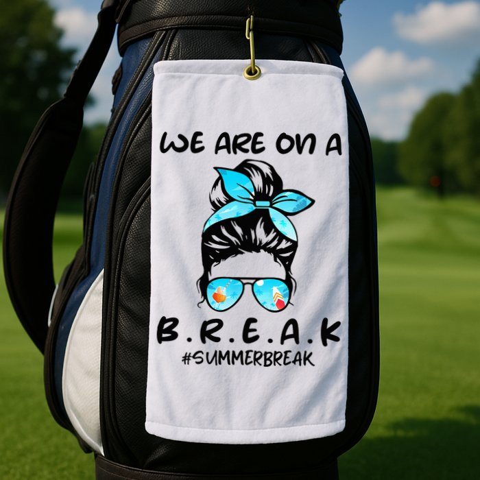 We Are On A Break Teacher Summer Break Hello Summer Teacher Golf Towel