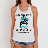 We Are On A Break Teacher Summer Break Hello Summer Teacher Women's Knotted Racerback Tank