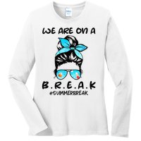 We Are On A Break Teacher Summer Break Hello Summer Teacher Ladies Long Sleeve Shirt