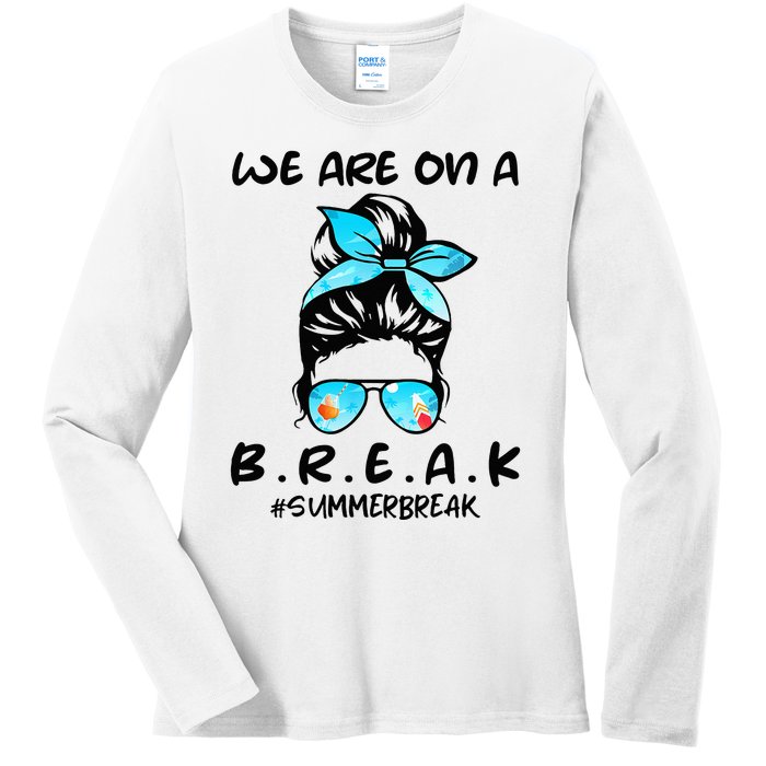 We Are On A Break Teacher Summer Break Hello Summer Teacher Ladies Long Sleeve Shirt