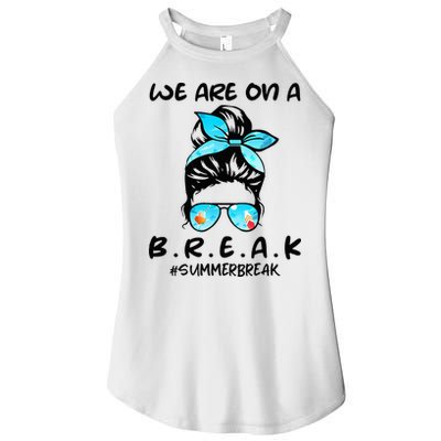 We Are On A Break Teacher Summer Break Hello Summer Teacher Women's Perfect Tri Rocker Tank