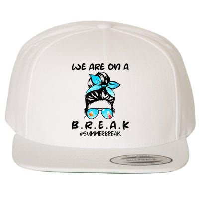We Are On A Break Teacher Summer Break Hello Summer Teacher Wool Snapback Cap