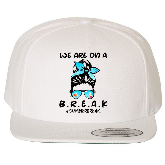 We Are On A Break Teacher Summer Break Hello Summer Teacher Wool Snapback Cap