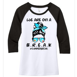 We Are On A Break Teacher Summer Break Hello Summer Teacher Women's Tri-Blend 3/4-Sleeve Raglan Shirt