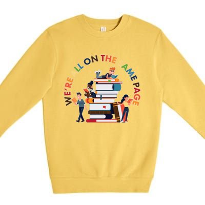 Were All One The Same Page Library Reading Fan Book Lover Premium Crewneck Sweatshirt