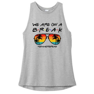 We Are On A Break Teacher Glasses Summer Break Hello Summer  Ladies PosiCharge Tri-Blend Wicking Tank