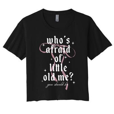 WhoS Afraid Of Little Old Me Women's Crop Top Tee