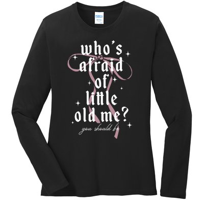 WhoS Afraid Of Little Old Me Ladies Long Sleeve Shirt