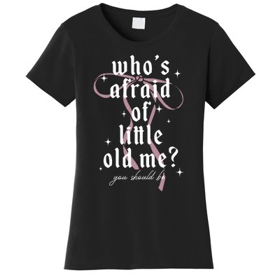 WhoS Afraid Of Little Old Me Women's T-Shirt