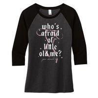 WhoS Afraid Of Little Old Me Women's Tri-Blend 3/4-Sleeve Raglan Shirt