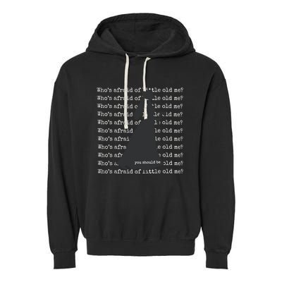 WhoS Afraid Of Little Old Me Garment-Dyed Fleece Hoodie