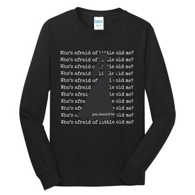 WhoS Afraid Of Little Old Me Tall Long Sleeve T-Shirt