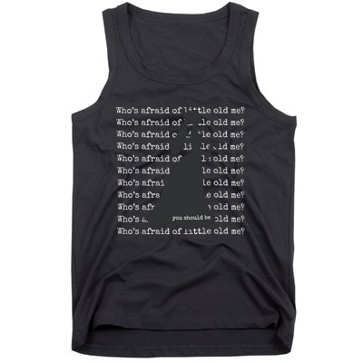 WhoS Afraid Of Little Old Me Tank Top