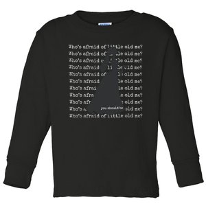 WhoS Afraid Of Little Old Me Toddler Long Sleeve Shirt