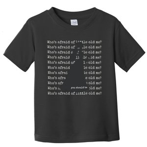 WhoS Afraid Of Little Old Me Toddler T-Shirt