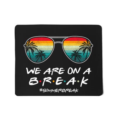 We Are On A Break Summer Break Boho Rainbow Funny Teacher Mousepad