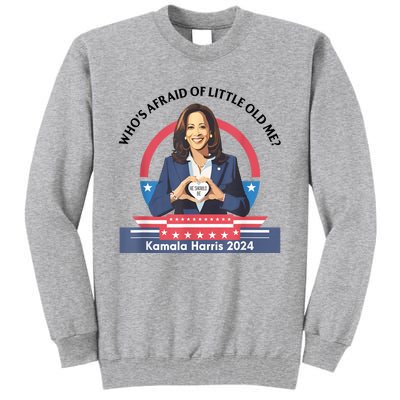 WhoS Afraid Of Little Funny Old Me Kamala Harris 2024 Tall Sweatshirt