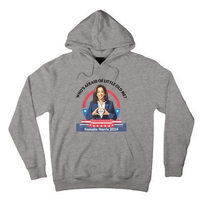 WhoS Afraid Of Little Funny Old Me Kamala Harris 2024 Tall Hoodie