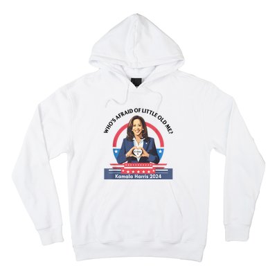 WhoS Afraid Of Little Funny Old Me Kamala Harris 2024 Hoodie