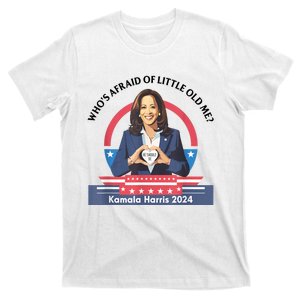 WhoS Afraid Of Little Funny Old Me Kamala Harris 2024 T-Shirt