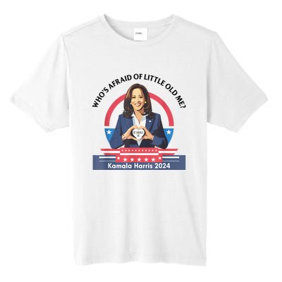 WhoS Afraid Of Little Funny Old Me Kamala Harris 2024 Tall Fusion ChromaSoft Performance T-Shirt