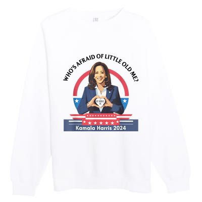 WhoS Afraid Of Little Funny Old Me Kamala Harris 2024 Premium Crewneck Sweatshirt