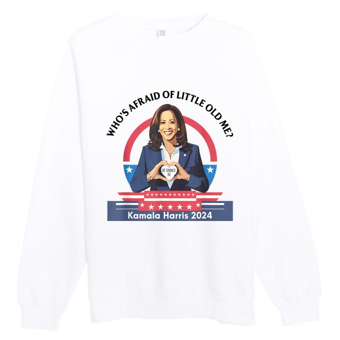 WhoS Afraid Of Little Funny Old Me Kamala Harris 2024 Premium Crewneck Sweatshirt