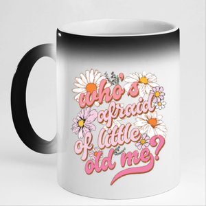 Whos Afraid Of Little Funny Old Me 11oz Black Color Changing Mug