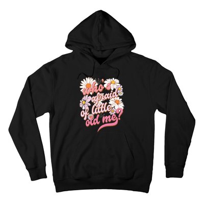 Whos Afraid Of Little Funny Old Me Hoodie